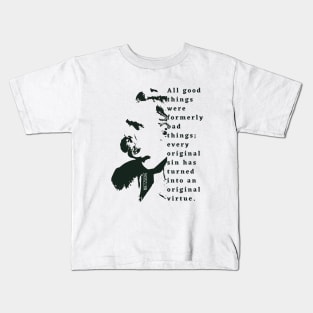 Nietzsche illustration and quote: All good things were formerly bad things.... Kids T-Shirt